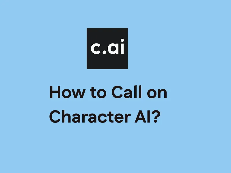 Don't Know How to Call on Character AI? Here's How!